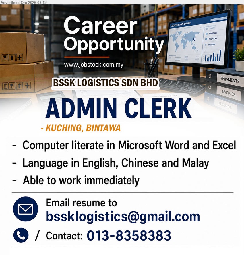 BSSK LOGISTICS SDN BHD - ADMIN CLERK (Kuching, Bintawa), Computer literate in Microsoft Word and Excel; Language in English, Chinese and Malay; Able to work immediately
Call 013-8358383 or Email Resume