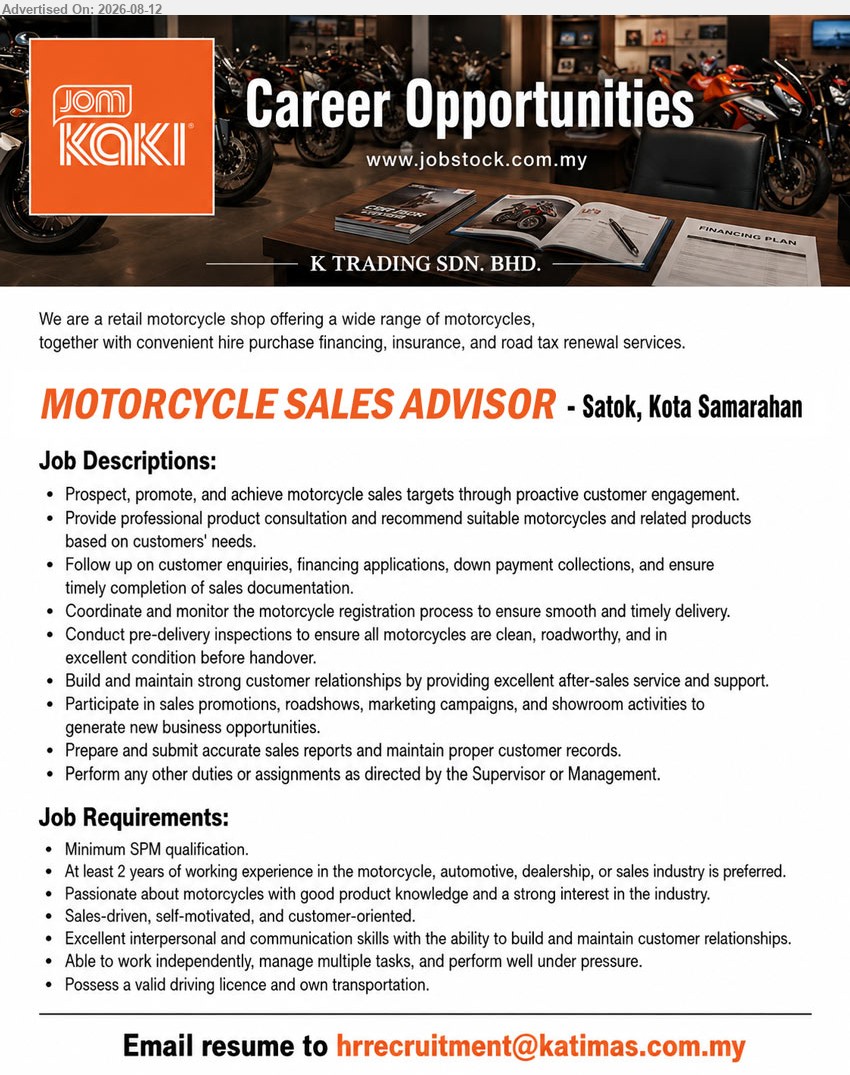 K TRADING SDN BHD - MOTORCYCLE SALES ADVISOR (Satok, Kota Samarahan), Minimum SPM qualification; At least 2 years of working experience; Prospect, promote, and achieve motorcycle sales targets
Email Resume