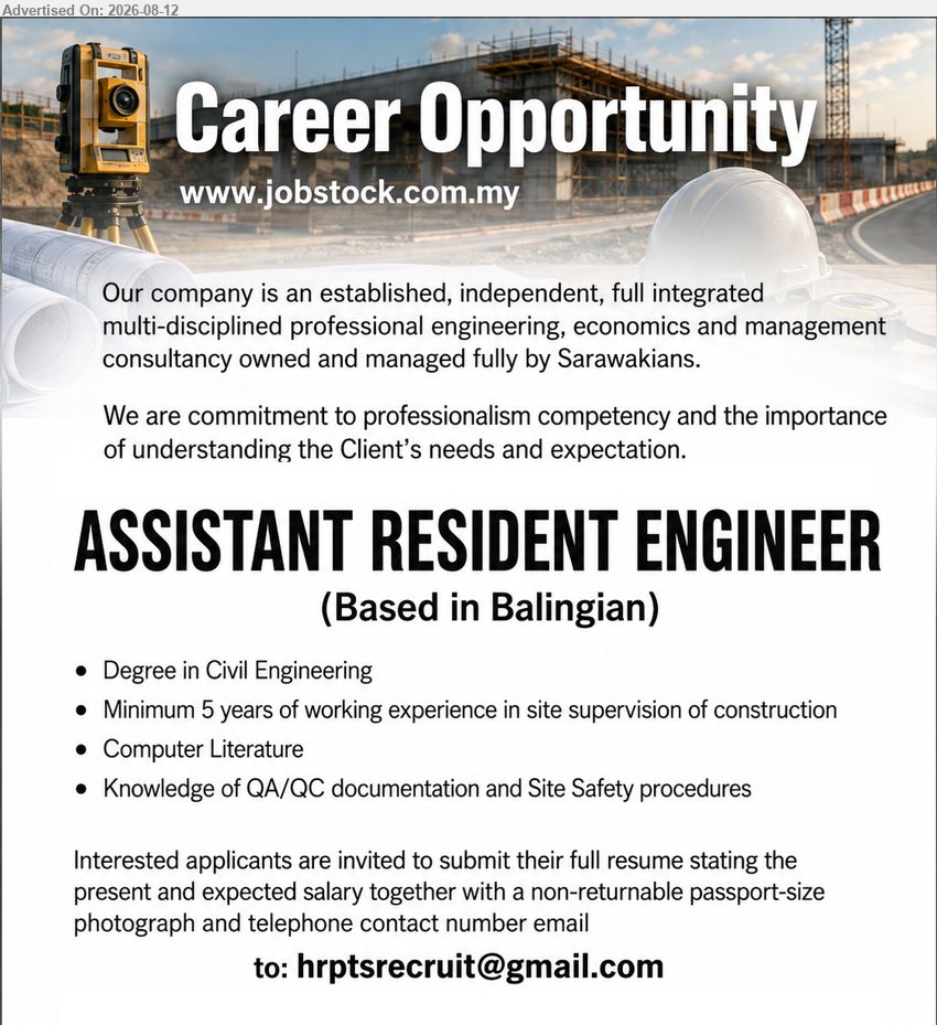 ADVERTISER - ASSISTANT RESIDENT ENGINEER (Balingian), Degree in Civil Engineering; Minimum 5 years of working experience in site supervision of construction; Computer Literature
Email Resume
