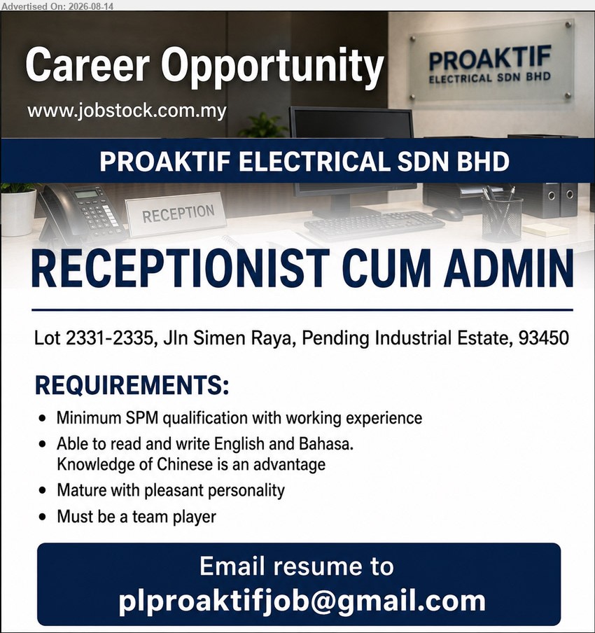 PROAKTIF ELECTRICAL SDN BHD - RECEPTIONIST CUM ADMIN (Kuching), Minimum SPM qualification with working experience; Able to read and write English and Bahasa; Knowledge of Chinese is an advantage
Email Resume