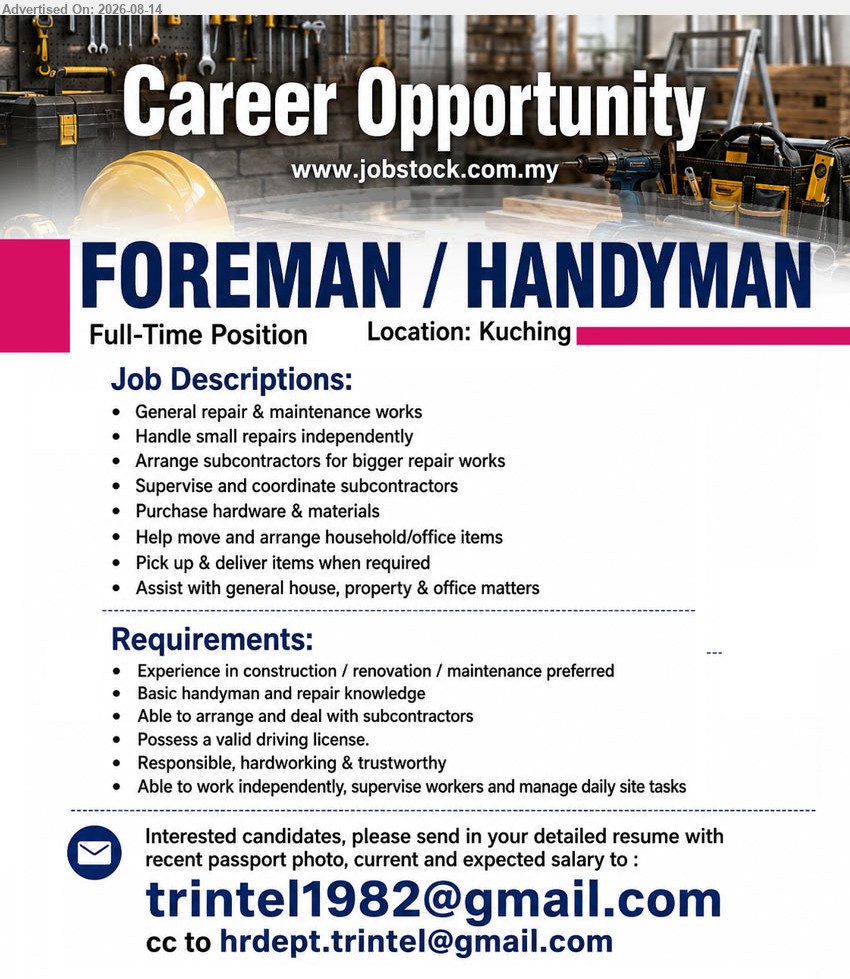 ADVERTISER - FOREMAN / HANDYMAN (Kuching), General repair & maintenance works; Handle small repairs independently; Supervise and coordinate subcontractors; Possess a valid driving license
Email Resume