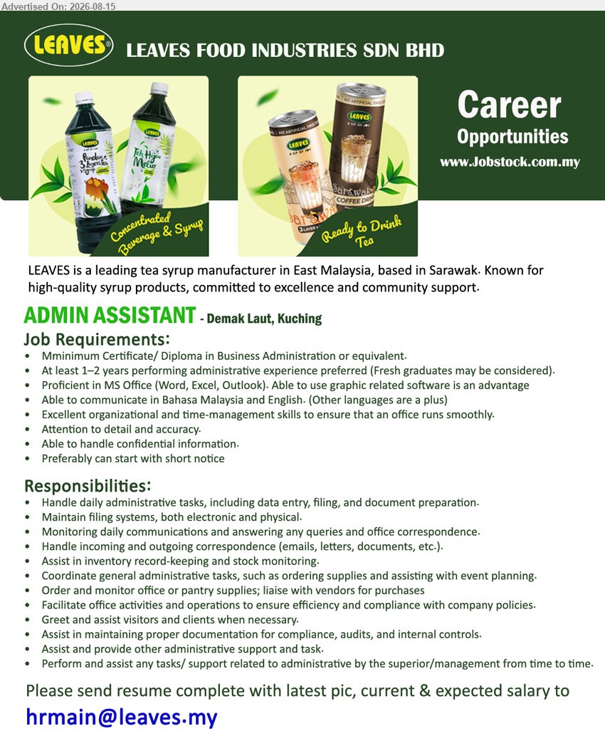 LEAVES FOOD INDUSTRIES SDN BHD - ADMIN ASSISTANT (Demak Laut, Kuching), Minimum Certificate/Diploma in Business Administration or equivalent; At least 1-2 years performing administrative experience preferred; Handle daily administrative tasks
Email Resume