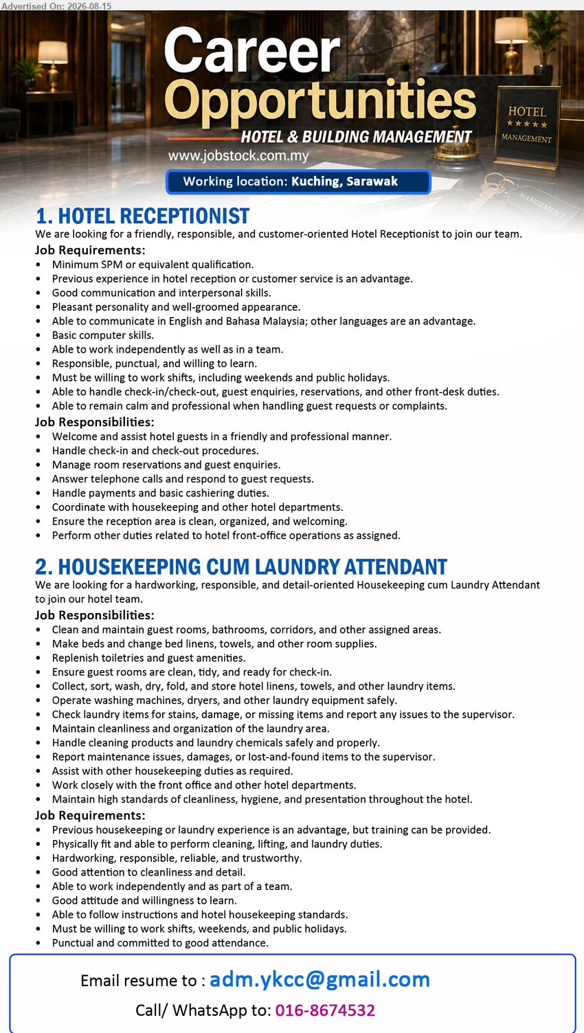 ADVERTISER (HOTEL & BUILDING MANAGEMENT) - 1. HOTEL RECEPTIONIST (Kuching, Sarawak), Minimum SPM or equivalent qualification. Handle check-in and check-out procedures. Manage room reservations and guest enquiries.
2. HOUSEKEEPING CUM LAUNDRY ATTENDANT (Kuching, Sarawak), Clean and maintain guest rooms, bathrooms, corridors, and other assigned areas. Training can be provided.
Call / WhatsApp 016-8674532 | Email Resume