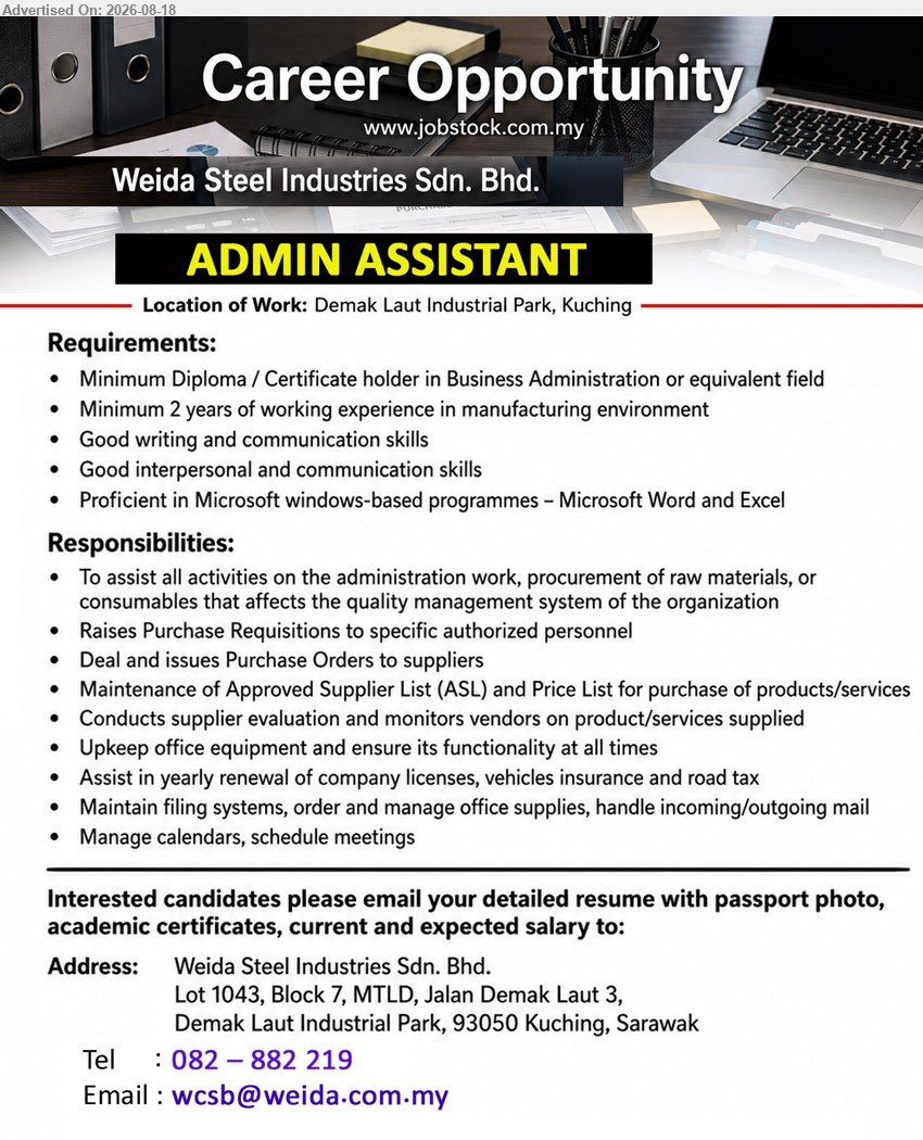 WEIDA STEEL INDUSTRIES SDN BHD - ADMIN ASSISTANT (Demak Laut Industrial Park, Kuching), Minimum Diploma / Certificate holder in Business Administration or equivalent field; Minimum 2 years of working experience in manufacturing environment; To assist all activities on the administration work.
Email Resume
Call 082 – 882 219