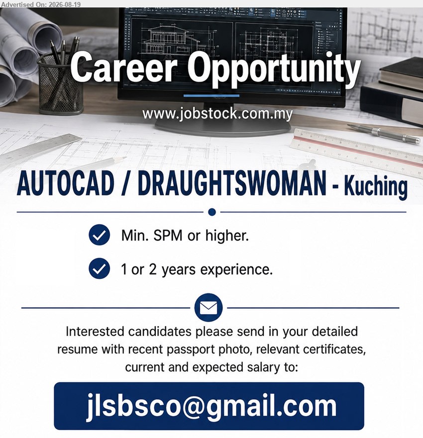ADVERTISER - AUTOCAD / DRAUGHTSWOMAN (Kuching), Min. SPM or higher; 1 or 2 years experience; detailed resume with recent passport photo, relevant certificates
Email Resume