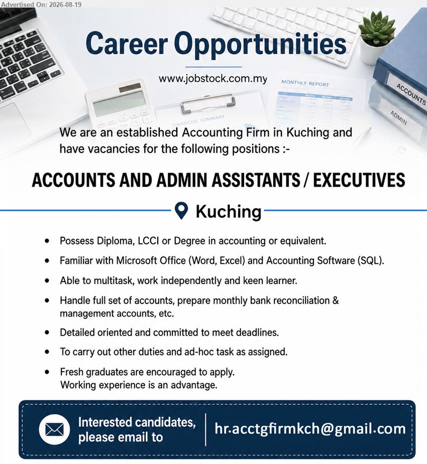 ADVERTISER (Accounting Firm) - ACCOUNTS AND ADMIN ASSISTANTS / EXECUTIVES (Kuching), Possess Diploma, LCCI or Degree in accounting or equivalent; Handle full set of accounts, prepare monthly bank reconciliation & management accounts
Email Resume