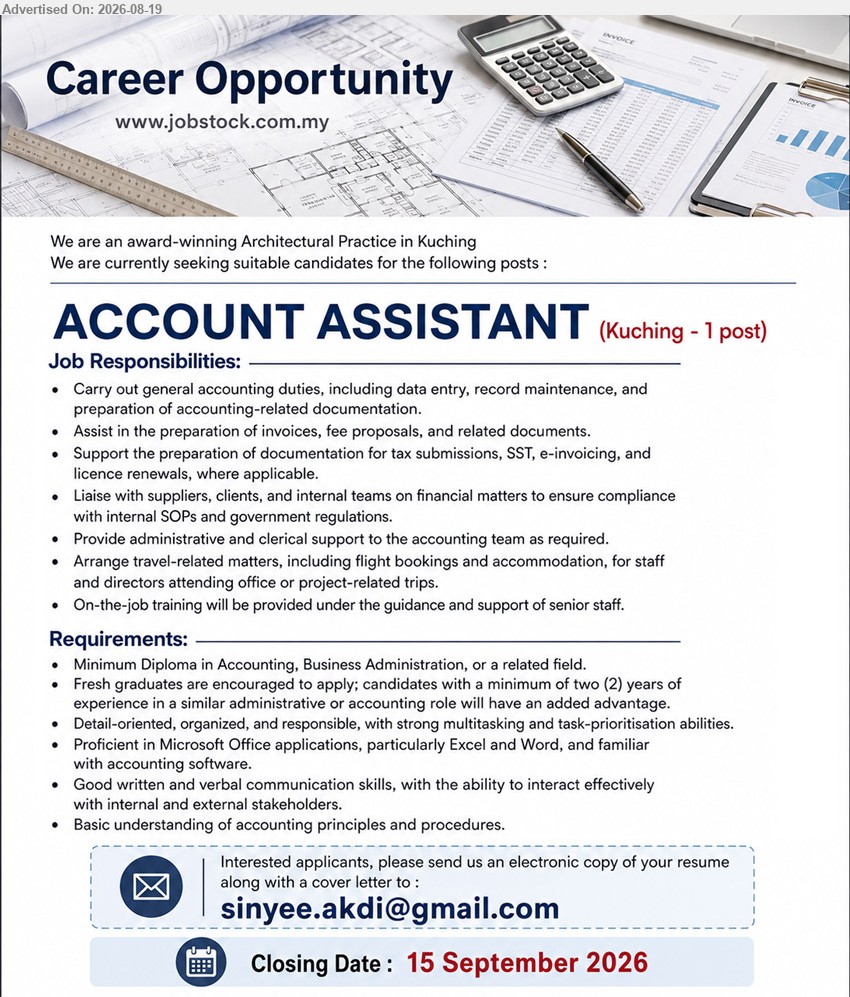 ADVERTISER (Architectural practice) - ACCOUNT ASSISTANT (Kuching - 1 post), Diploma in Accounting, Business Administration; minimum of two (2) years of experience; Carry out general accounting duties
Email Resume