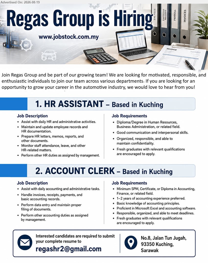 REGAS GROUP  - 1. HR ASSISTANT (Kuching), Diploma/Degree in Human Resources, Business Administration, or related field; Assist with daily HR and administrative activities.
2. ACCOUNT CLERK (Kuching), Minimum SPM, Certificate, or Diploma in Accounting, Finance, or related field; 1–2 years of accounting experience preferred.
Email Resume