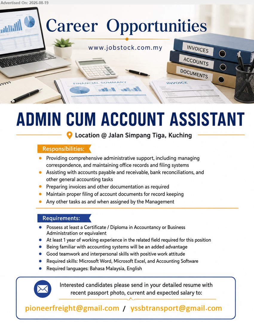 ADVERTISER - ADMIN CUM ACCOUNT ASSISTANT (Jalan Simpang Tiga, Kuching), Certificate / Diploma in Accountancy or Business Administration or equivalent; At least 1 year of working experience; Providing comprehensive administrative support
Email Resume