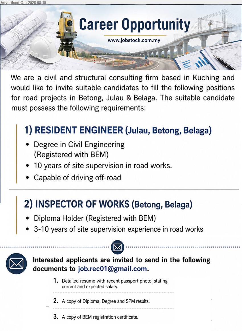 ADVERTISER (Civil and Structural Consulting Firm) - 1. RESIDENT ENGINEER (Julau, Betong, Belaga), Degree in Civil Engineering (Registered with BEM); 10 years of site supervision in road works; Capable of driving off-road
2. INSPECTOR OF WORKS (Betong, Belaga), Diploma Holder (Registered with BEM); 3-10 years of site supervision experience in road works
Email Resume