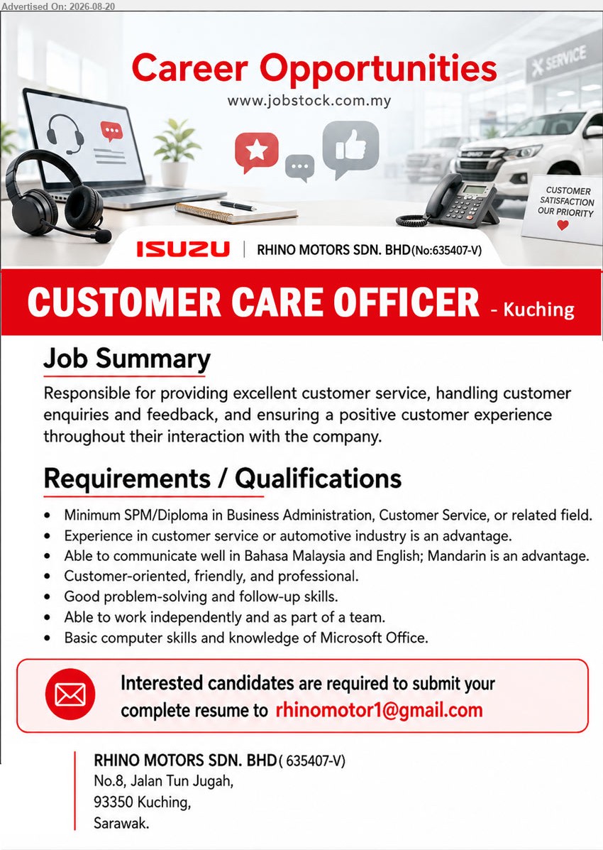 RHINO MOTORS SDN BHD - CUSTOMER CARE OFFICER (Kuching), Minimum SPM/Diploma in Business Administration, Customer Service, or related field; handling customer enquiries and feedback
Email Resume
