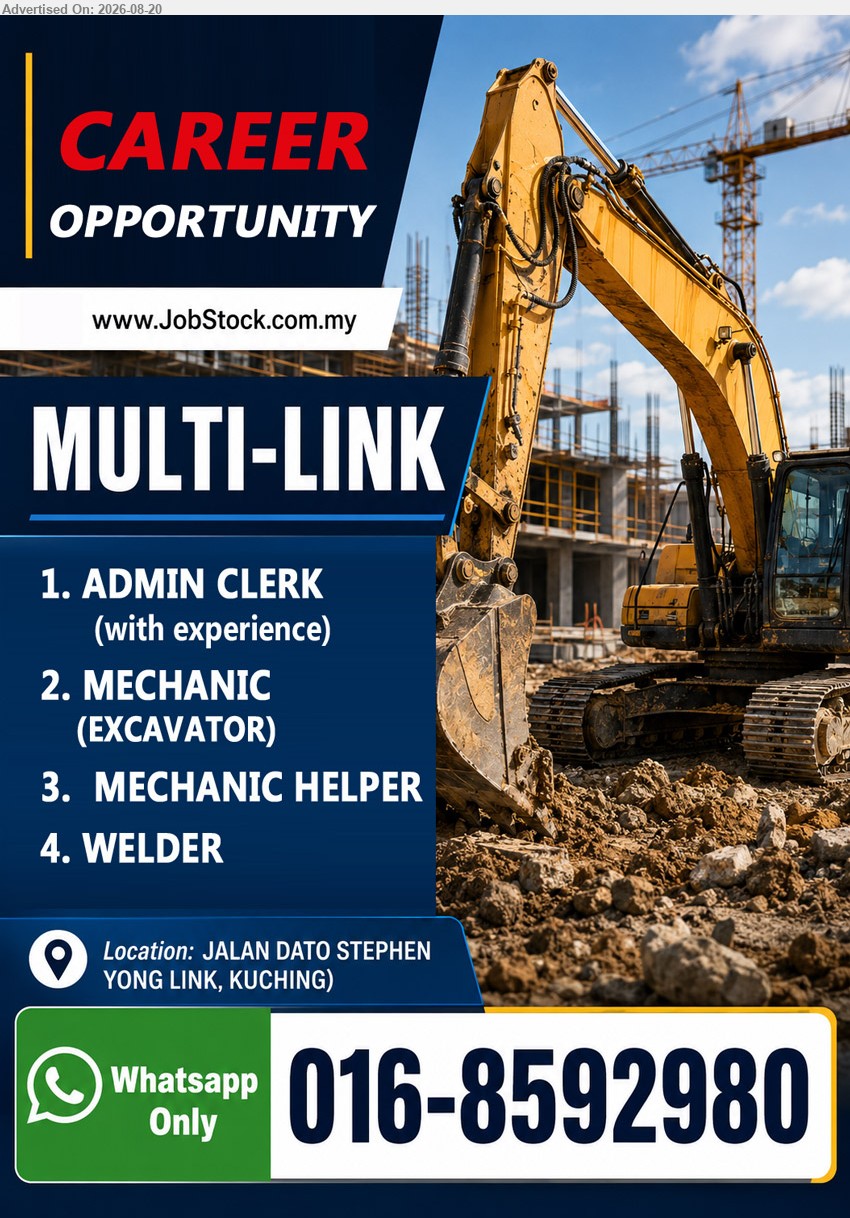 MULTI LINK  - 1. ADMIN CLERK  (Kuching), (with experience).
2. MECHANIC (EXCAVATOR)  (Kuching).
3. MECHANIC HELPER  (Kuching)
4. WELDER  (Kuching).
Whatsapp only to 016-8592980
