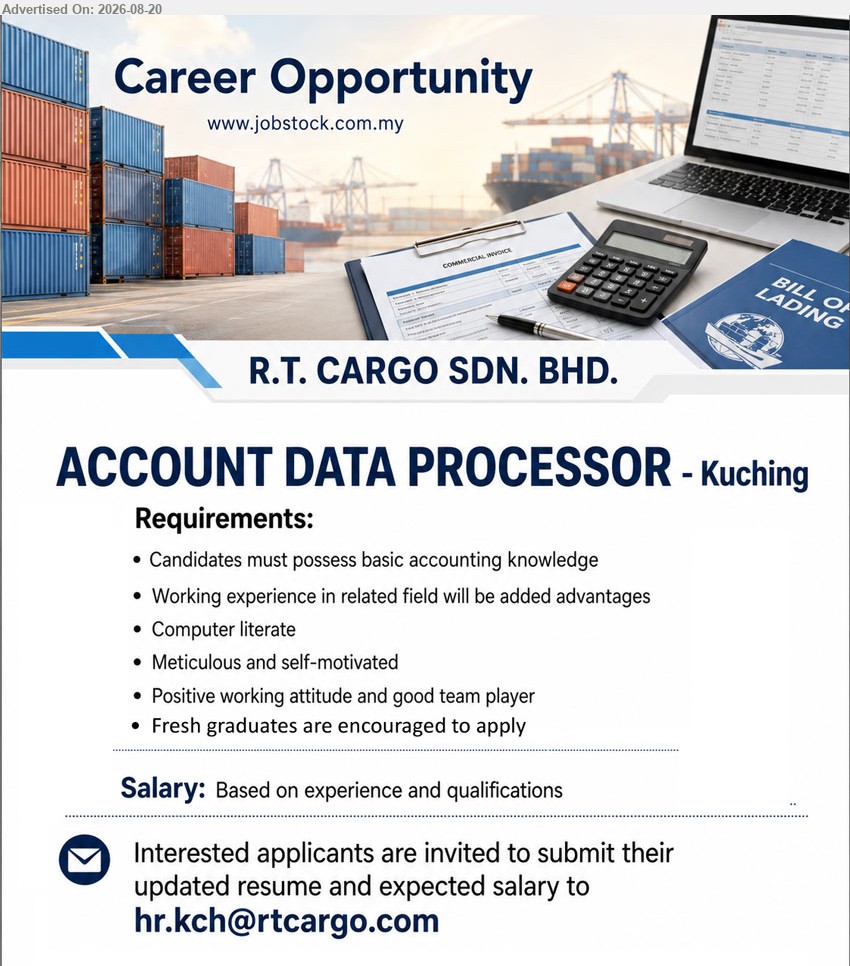 R.T. CARGO SDN BHD - ACCOUNT DATA PROCESSOR (Kuching), Salary: Based on experience and qualifications; Candidates must possess basic accounting knowledge; Working experience in related field will be added advantages; Fresh graduates are encouraged to apply
Email Resume