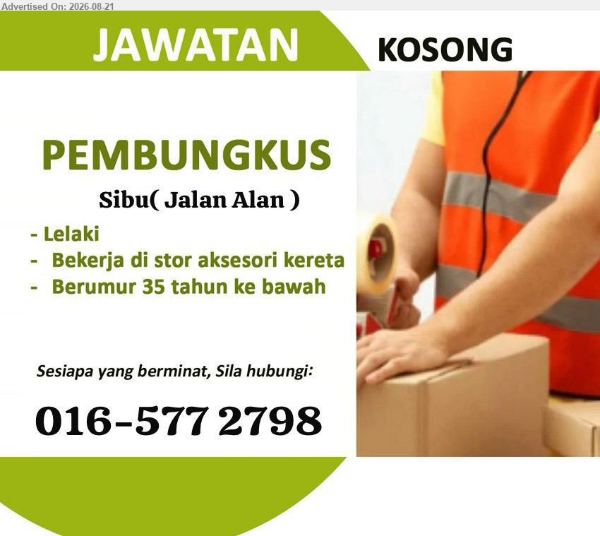 ADVERTISER - PEMBUNGKUS (Sibu, Jalan Alan), Bekerja di stor aksesori kereta; Lelaki; Berumur 35 tahun ke bawah
Call 016-5772798