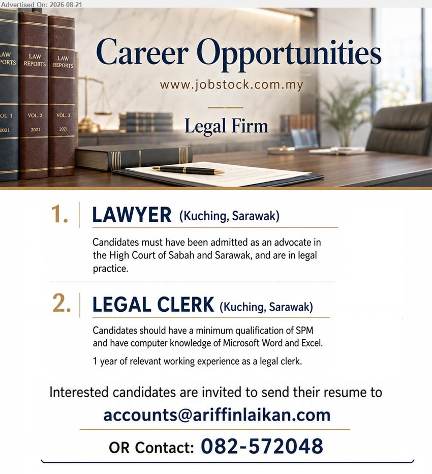 ADVERTISER (Legal Firm) - 1. LAWYER (Kuching, Sarawak), Candidates must have been admitted as an advocate in the High Court of Sabah and Sarawak, and are in legal practice
2. LEGAL CLERK (Kuching, Sarawak), Minimum qualification of SPM; 1 year of relevant working experience as a legal clerk; computer knowledge of Microsoft Word and Excel
Call 082-572048
Email Resume