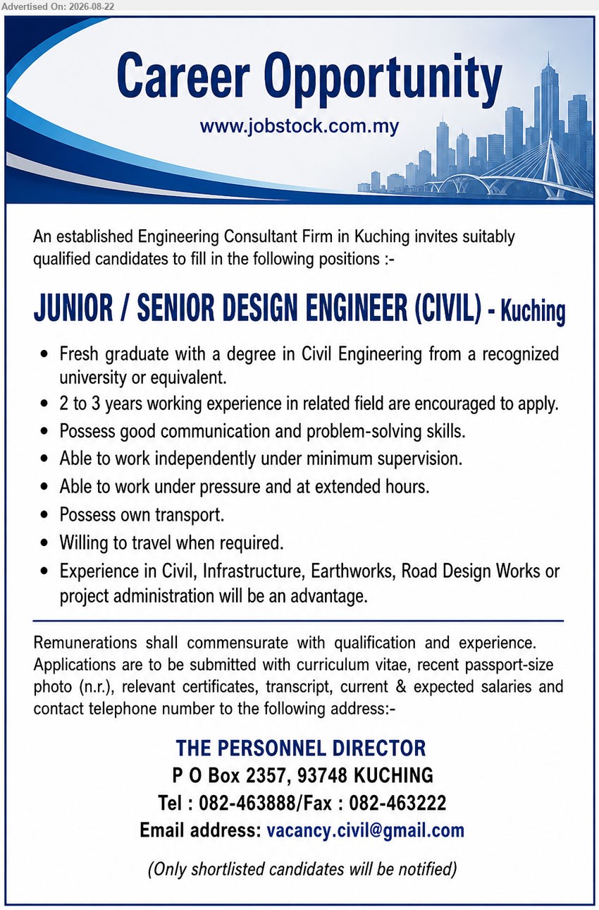 ADVERTISER (Engineering Consultant Firm) - JUNIOR / SENIOR DESIGN ENGINEER (CIVIL) (Kuching), Fresh graduate with a degree in Civil Engineering from a recognized university or equivalent, 2 to 3 years working experience in related field are encouraged to apply, Possess own transport. Willing to travel when required.
Call 082-463888 | Email Resume