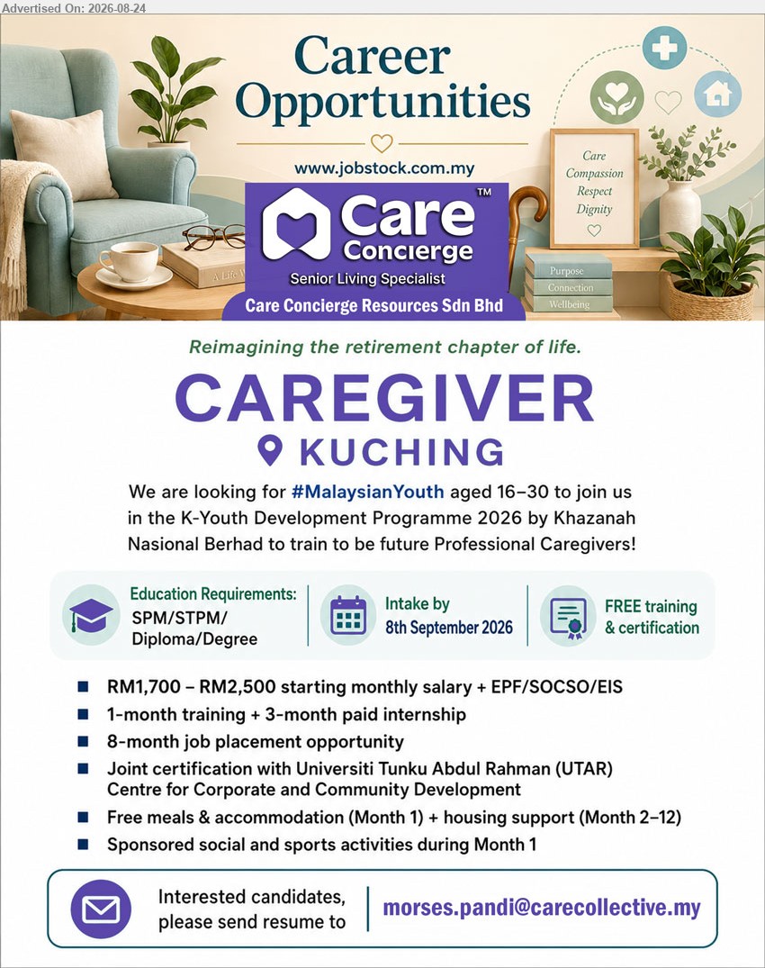 CARE CONCIERGE RESOURCES SDN BHD - CAREGIVER (KUCHING), 1 month training + 3-months paid internship, 8-month job placement opportunity, RM1,700 – RM2,500 starting monthly salary + EPF/SOCSO/EIS, SPM/STPM/Diploma/Degree, aged 16–30, FREE training & certification, 
Email Resume