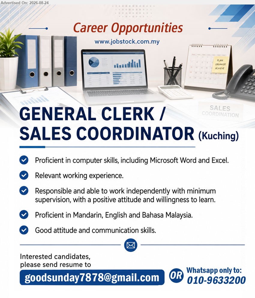 ADVERTISER - GENERAL CLERK / SALES COORDINATOR (Kuching), Relevant working experience, Proficient in computer skills, including Microsoft Word and Excel, Proficient in Mandarin, English and Bahasa Malaysia
WhatsApp only to: 010-9633200 or Email Resume