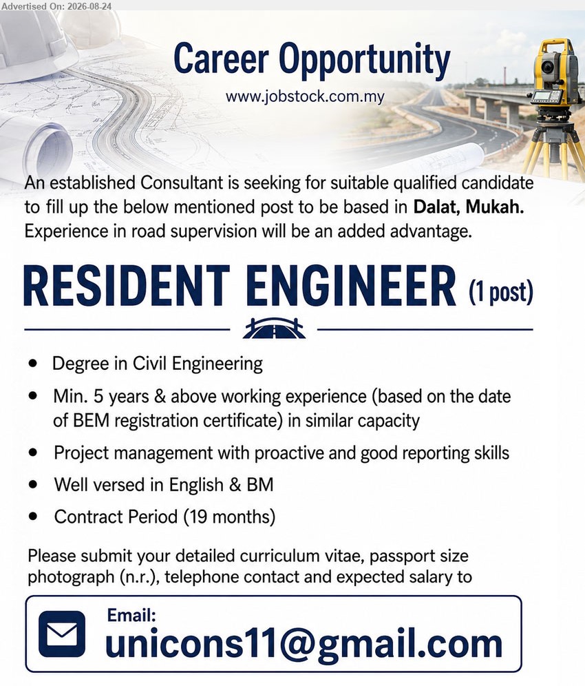 ADVERTISER - RESIDENT ENGINEER (Dalat, Mukah), Degree in Civil Engineering, Min. 5 years & above working experience, Project management with proactive and good reporting skills, Contract Period (19 months)
Email Resume