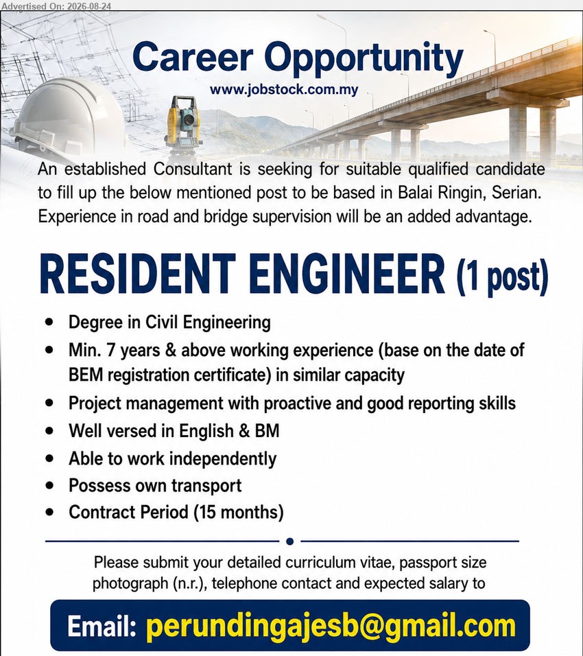 ADVERTISER - RESIDENT ENGINEER (Balai Ringin, Serian), Degree in Civil Engineering, Min. 7 years & above working experience, Project management with proactive and good reporting skills
Email Resume