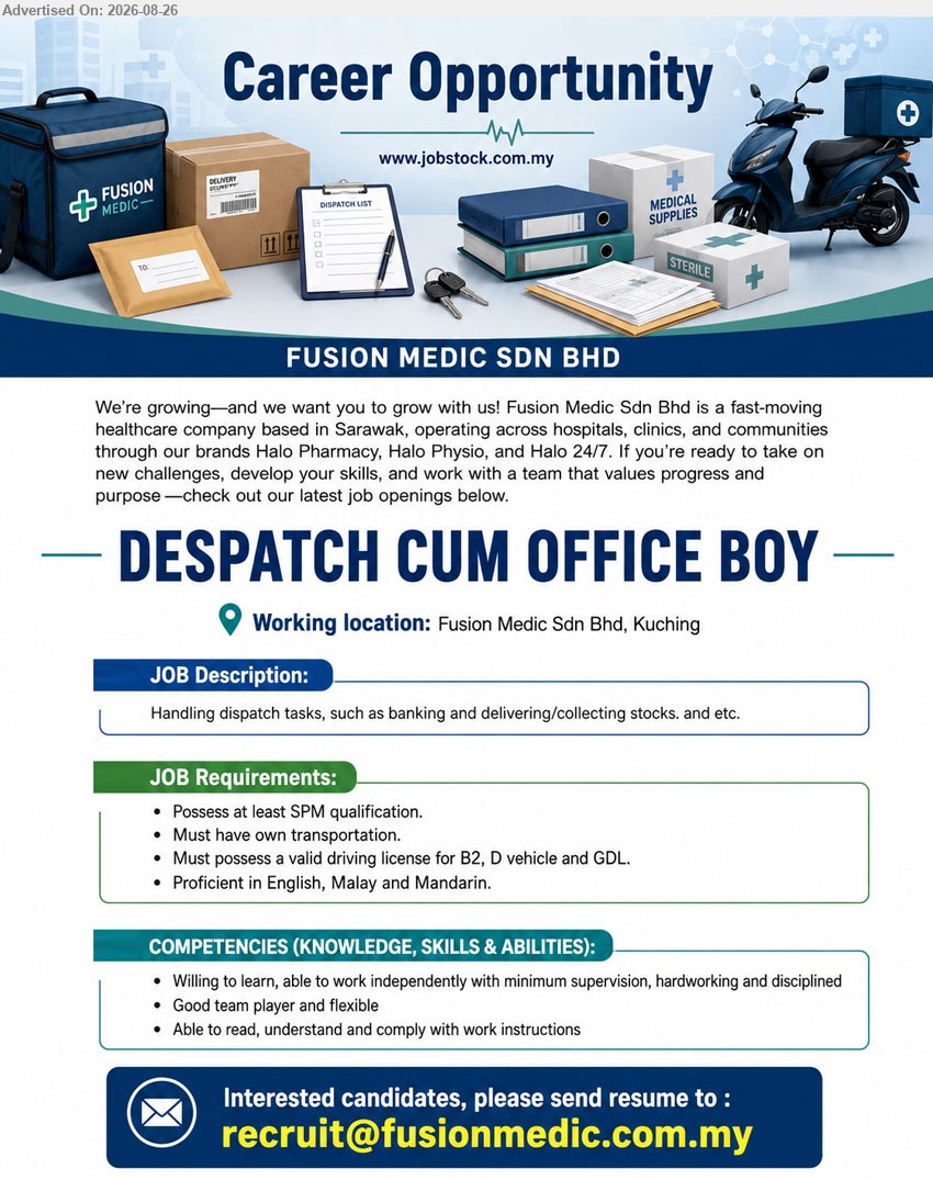 FUSION MEDIC SDN BHD - DESPATCH CUM OFFICE BOY (Fusion Medic Sdn Bhd, Kuching), Possess at least SPM qualification, Handling dispatch tasks, such as banking and delivering/collecting stocks, and etc.
Email Resume