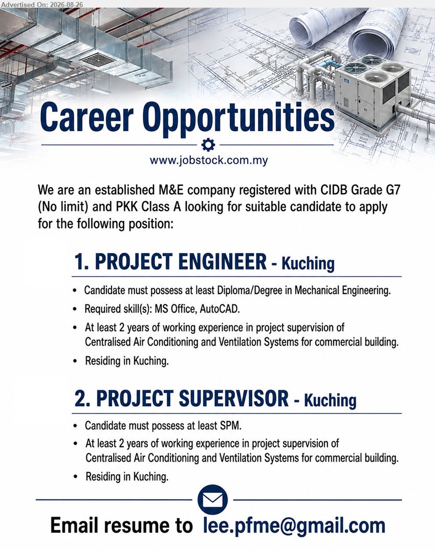 ADVERTISER (M&E Company) - 1. PROJECT ENGINEER (Kuching), Diploma/Degree in Mechanical Engineering, At least 2 years of working experience, Required skill(s): MS Office, AutoCAD
2. PROJECT SUPERVISOR (Kuching), SPM, At least 2 years of working experience, project supervision of Centralised Air Conditioning and Ventilation Systems
Email Resume