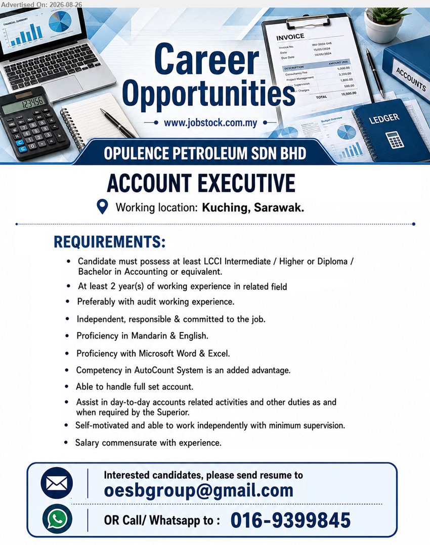 OPULENCE PETROLEUM SDN BHD - ACCOUNT EXECUTIVE (Kuching, Sarawak), Salary commensurate with experience, LCCI Intermediate / Higher or Diploma / Bachelor in Accounting or equivalent, At least 2 year(s) of working experience, Able to handle full set account
Call / Whatsapp 016-9399845 or Email Resume