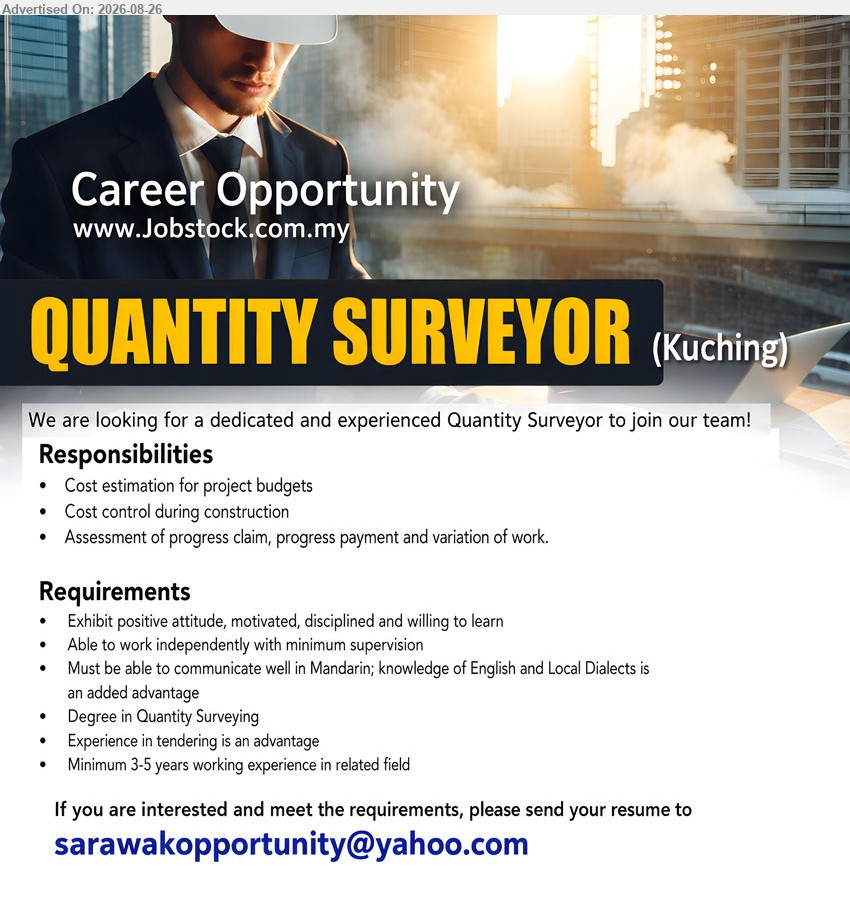 ADVERTISER - QUANTITY SURVEYOR (Kuching), Degree in Quantity Surveying, Minimum 3-5 years working experience in related field, Cost estimation for project budgets
Email Resume