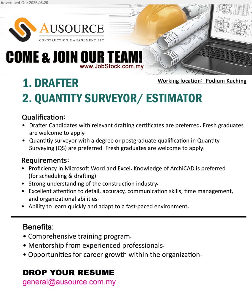 AUSOURCE CONSTRUCTION MANAGEMENT PLT - 1. DRAFTER (Podium Kuching), relevant drafting certificates are preferred, Fresh graduates are welcome to apply, Knowledge of ArchiCAD is preferred
2. QUANTITY SURVEYOR / ESTIMATOR (Podium Kuching), degree or postgraduate qualification in Quantity Surveying (QS) are preferred, Fresh graduates are welcome to apply
Email Resume