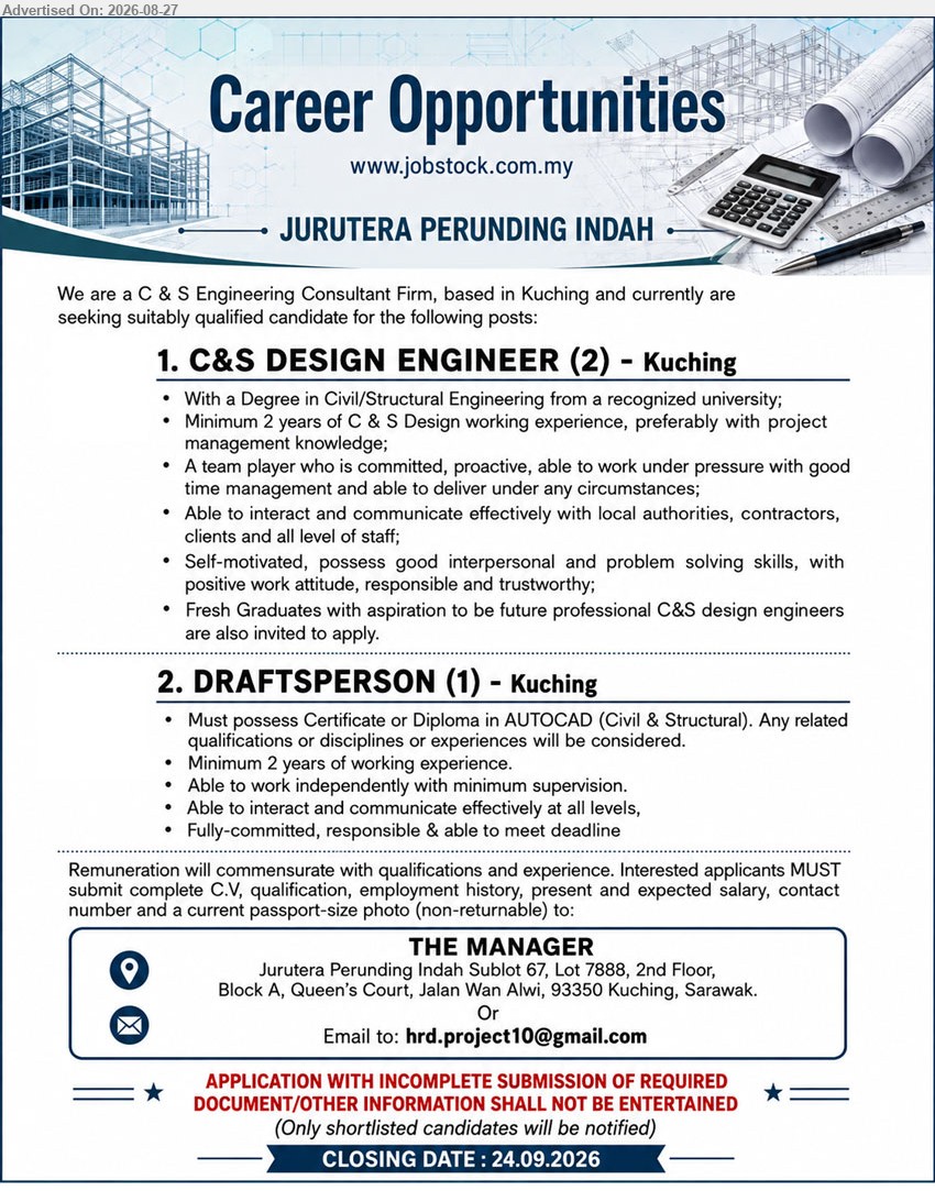 JURUTERA PERUNDING INDAH - 1. C&S DESIGN ENGINEER (2) (Kuching), Remuneration will commensurate with qualifications and experience, Degree in Civil/Structural Engineering, Minimum 2 years of C & S Design working experience
2. DRAFTSPERSON (1) (Kuching), Remuneration will commensurate with qualifications and experience, Certificate or Diploma in AUTOCAD (Civil & Structural), Minimum 2 years of working experience
Email Resume