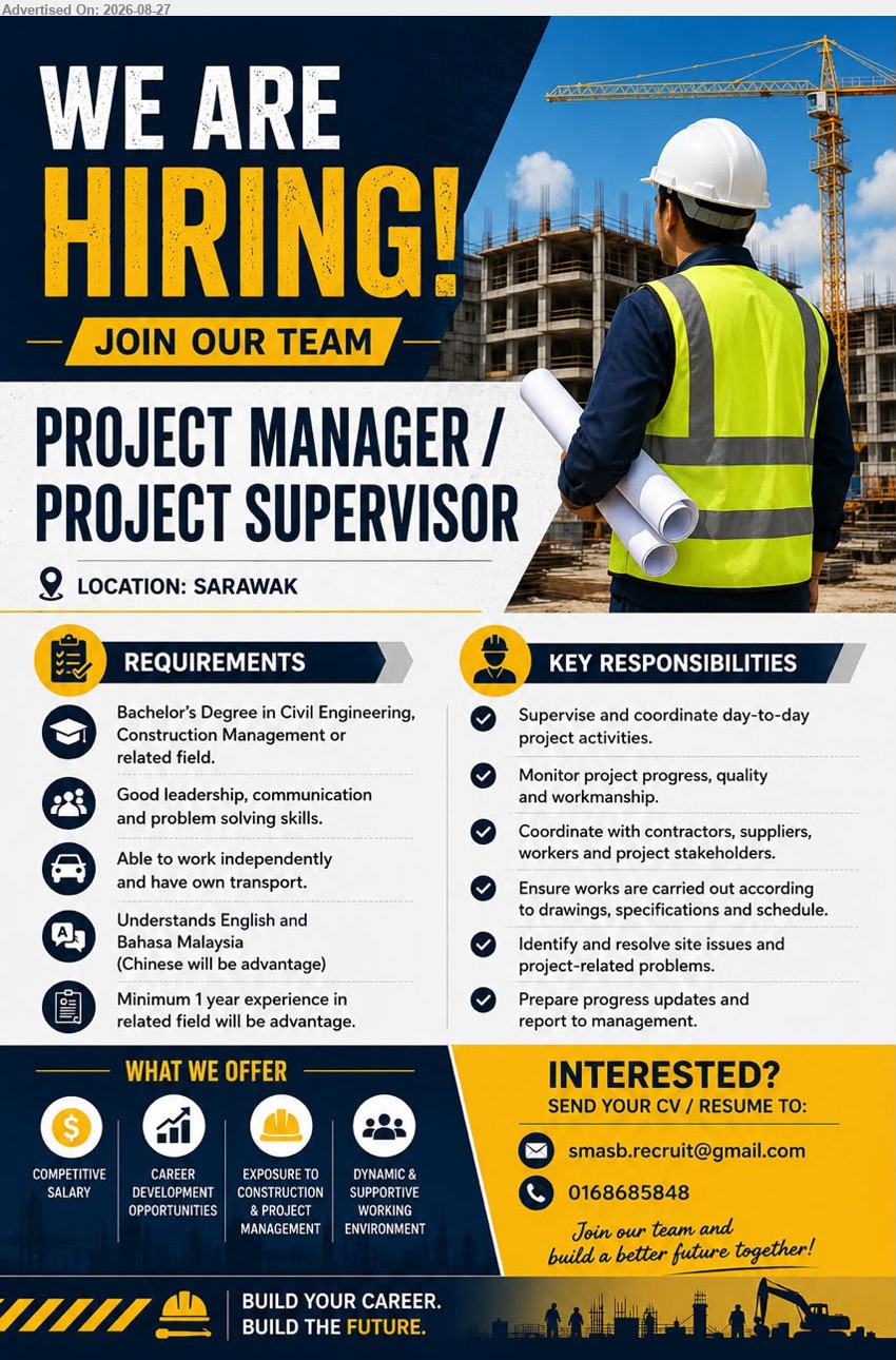 ADVERTISER - 1. PROJECT MANAGER/ PROJECT SUPERVISOR (Sarawak), Competitive Salary, Bachelor’s Degree in Civil Engineering, Construction Management or related field, Minimum 1 year experience in related field will be advantage, Supervise and coordinate day-to-day project activities
Call 0168685848 or Email Resume