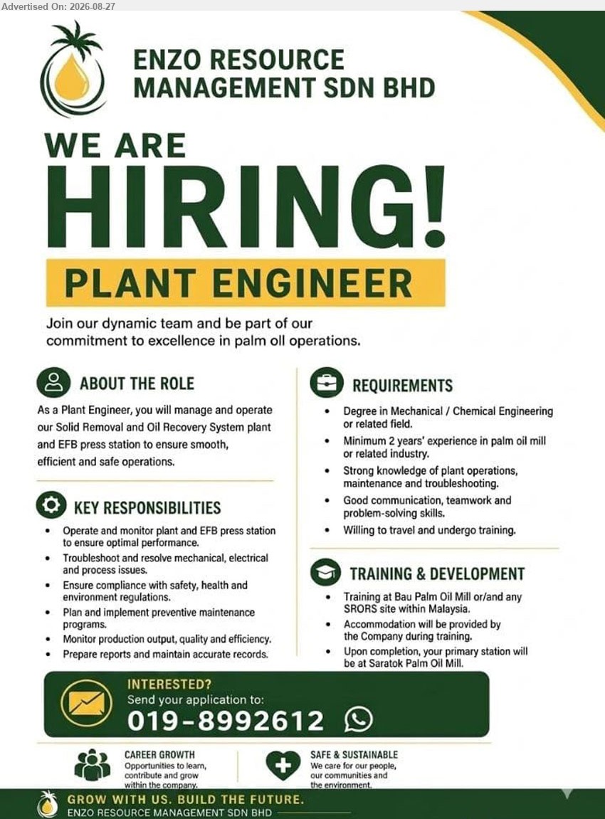 ENZO RESOURCE MANAGEMENT SDN BHD - PLANT ENGINEER (Saratok Palm Oil Mill), Degree in Mechanical / Chemical Engineering or related field, Minimum 2 years’ experience in palm oil mill or related industry, Operate and monitor plant and EFB press station
WhatsApp 019-8992612