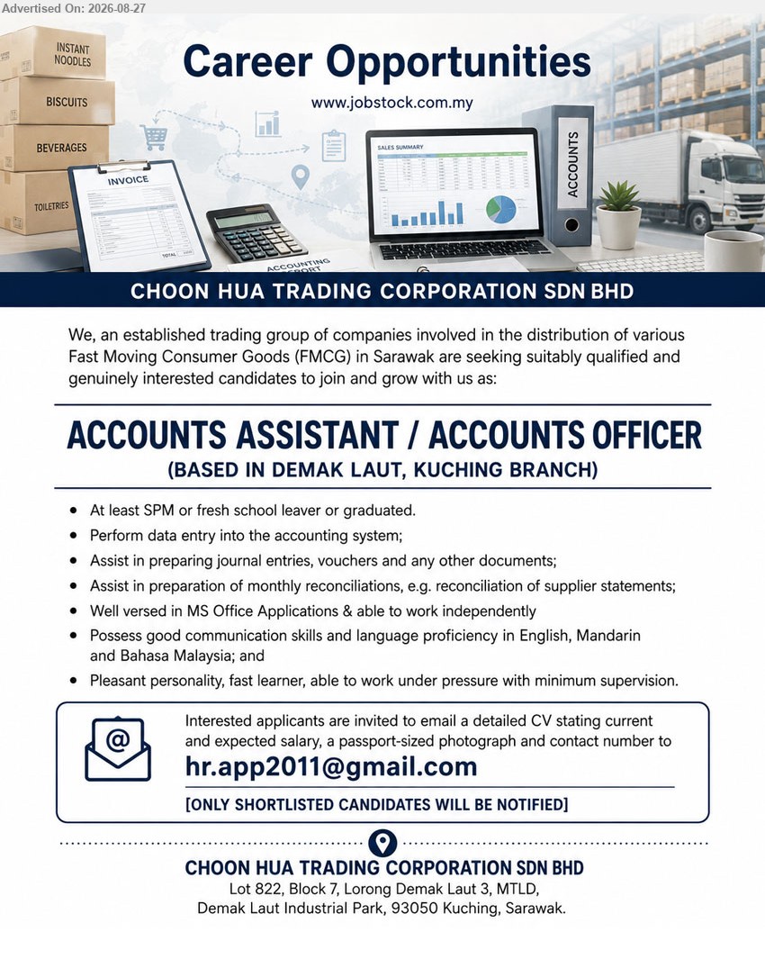 CHOON HUA TRADING CORPORATION SDN BHD - ACCOUNTS ASSISTANT / ACCOUNTS OFFICER (Demak Laut, Kuching Branch), At least SPM or fresh school leaver or graduated, Perform data entry into the accounting system
Email Resume