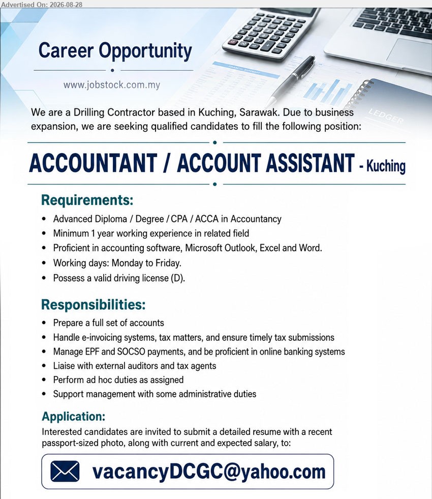 ADVERTISER (Drilling Contractor) - ACCOUNTANT / ACCOUNT ASSISTANT (Kuching), Advanced Diploma / Degree / CPA / ACCA in Accountancy; Minimum 1 year working experience; Prepare a full set of accounts
Email Resume