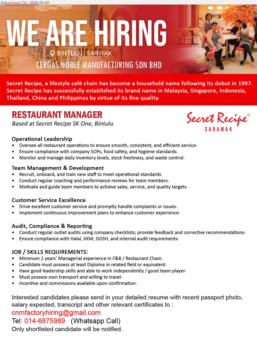 CERGAS NOBLE MANUFACTURING SDN BHD - RESTAURANT MANAGER (Secret Recipe SK One, Bintulu), Diploma in related field or equivalent; Minimum 2 years’ Managerial experience in F&B / Restaurant Chain; Oversee all restaurant operations to ensure smooth, consistent, and efficient service
WhatsApp / Call 014-6875989 / Email Resume