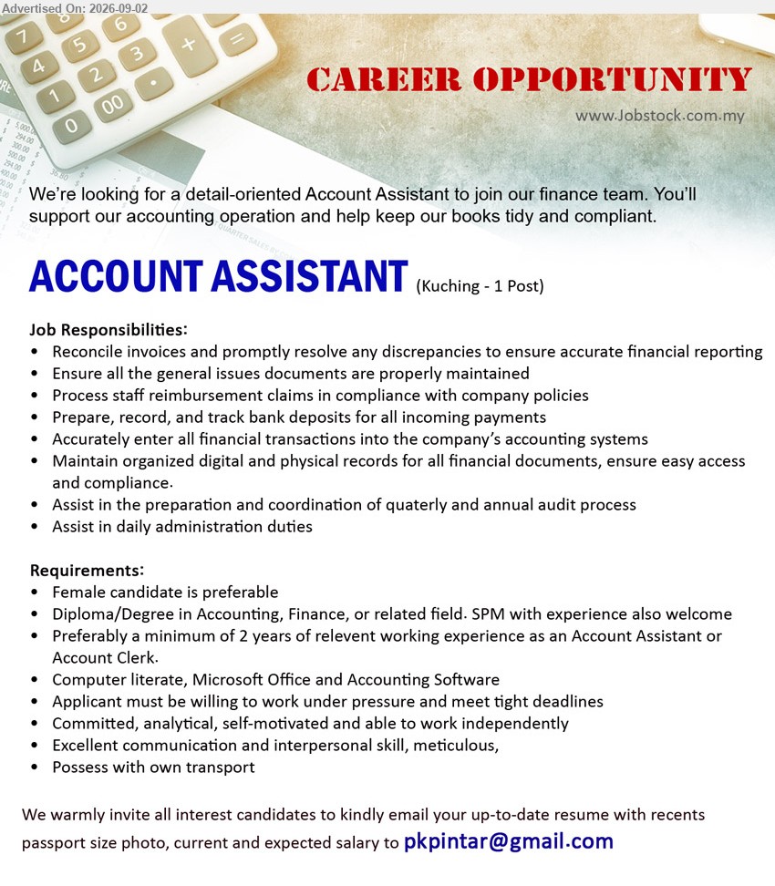 ADVERTISER - ACCOUNT ASSISTANT (Kuching - 1 Post), Diploma/Degree in Accounting, Finance, or related field; minimum of 2 years of relevant working experience; Reconcile invoices and promptly resolve any discrepancies
Email Resume