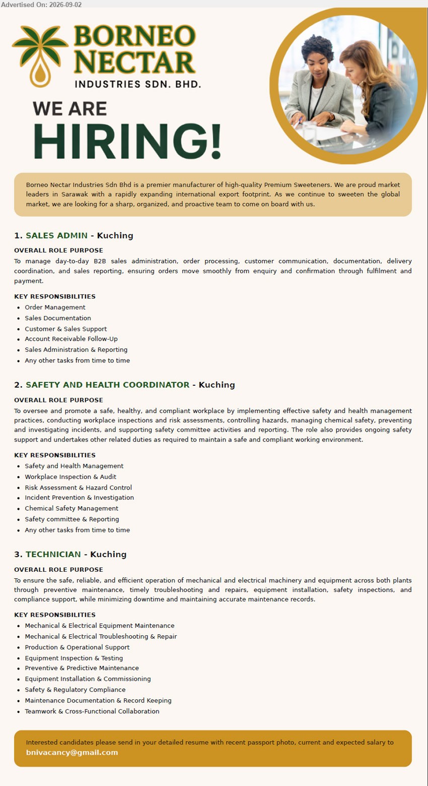 BORNEO NECTAR INDUSTRIES SDN BHD - 1. SALES ADMIN (Kuching), Order Management; Sales Documentation; Customer & Sales Support; Account Receivable Follow-Up; Sales Administration & Reporting
2. SAFETY AND HEALTH COORDINATOR (Kuching), Safety and Health Management; Workplace Inspection & Audit; Risk Assessment & Hazard Control; Incident Prevention & Investigation
3. TECHNICIAN (Kuching), Mechanical & Electrical Equipment Maintenance; Mechanical & Electrical Troubleshooting & Repair; Preventive & Predictive Maintenance; Equipment Installation & Commissioning
Email Resume