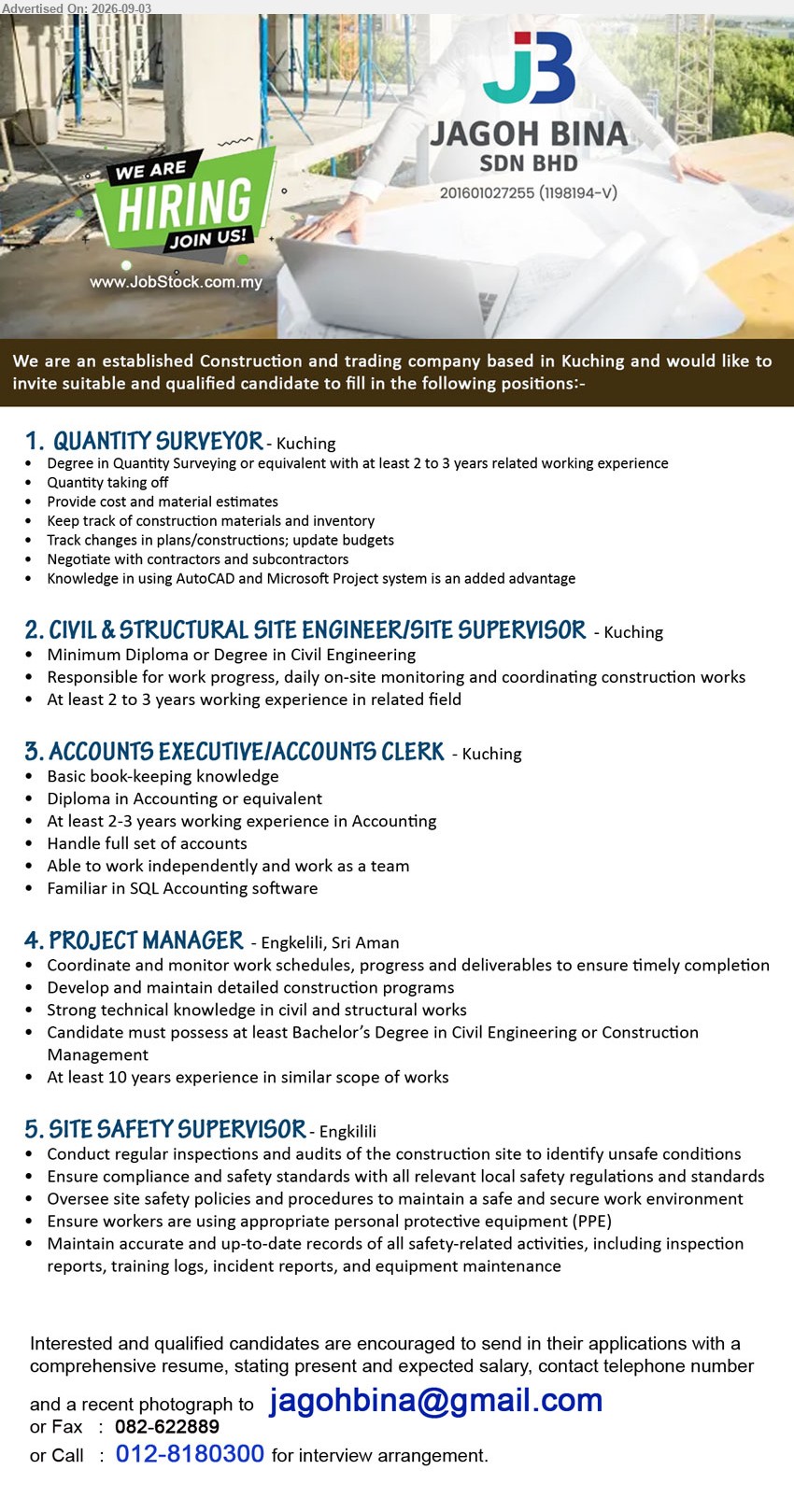 JAGOH BINA SDN BHD - 1. QUANTITY SURVEYOR (Kuching), Degree in Quantity Surveying or equivalent, 2 to 3 years related working experience, provide cost and material estimates
2. CIVIL & STRUCTURAL SITE ENGINEER/SITE SUPERVISOR (Kuching), Diploma or Degree in Civil Engineering, 2 to 3 years working experience, daily on-site monitoring and coordinating construction works
3. ACCOUNTS EXECUTIVE/ACCOUNTS CLERK (Kuching), Diploma in Accounting or equivalent, 2-3 years working experience in Accounting, handle full set of accounts
4. PROJECT MANAGER (Engkelili, Sri Aman), Bachelor’s Degree in Civil Engineering or Construction Management, 10 years experience, coordinate and monitor work schedules, progress and deliverables
5. SITE SAFETY SUPERVISOR (Engkilili), conduct regular inspections and audits, ensure compliance and safety standards, oversee site safety policies and procedures
Call 012-8180300 or Email Resume