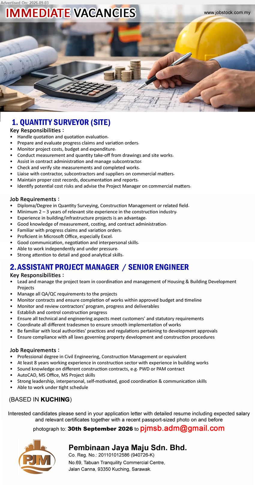 PEMBINAAN JAYA MAJU SDN BHD - 1. QUANTITY SURVEYOR (SITE) (Kuching), Diploma/Degree in Quantity Surveying, Construction Management or related field, minimum 2 – 3 years relevant site experience, monitor project costs, budget and expenditure
2. ASSISTANT PROJECT MANAGER / SENIOR ENGINEER (Kuching), Professional degree in Civil Engineering, Construction Management or equivalent, at least 8 years working experience, lead and manage the project team
Email Resume