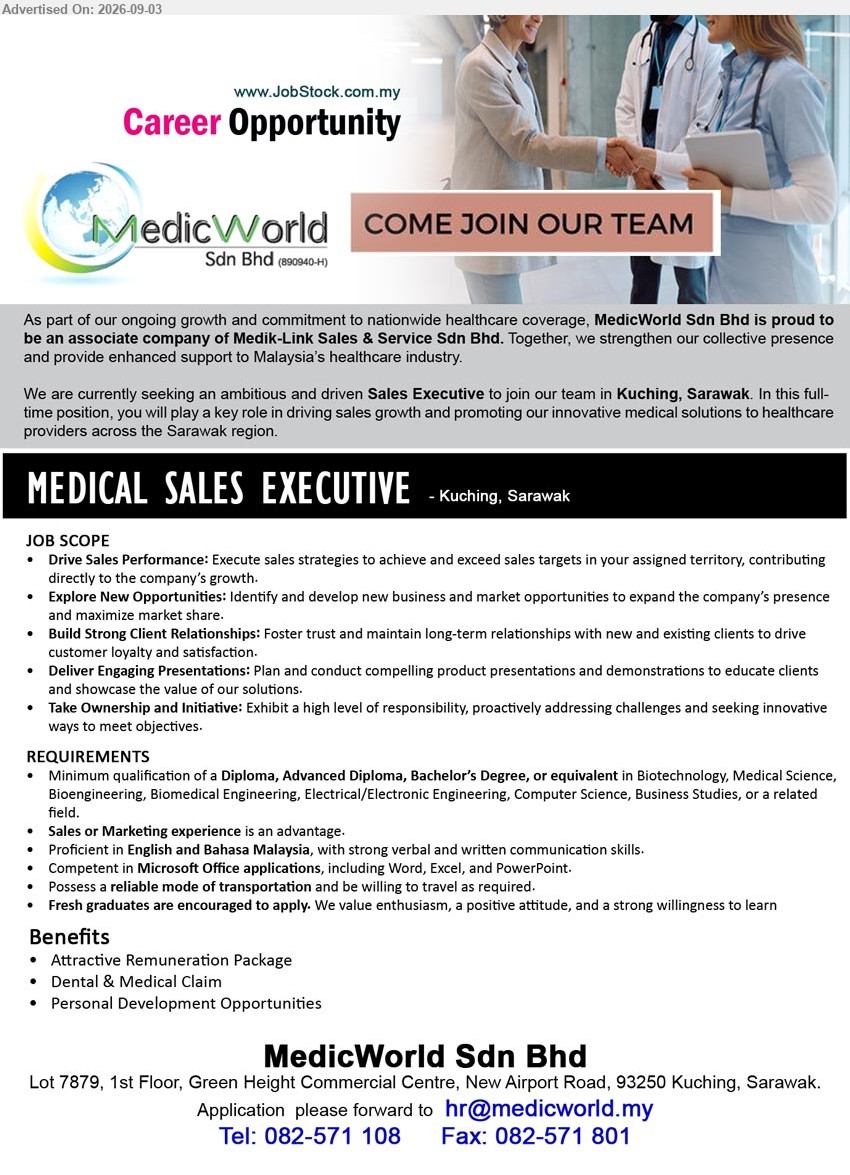 MEDICWORLD SDN BHD - MEDICAL SALES EXECUTIVE (Kuching, Sarawak), Diploma, Advanced Diploma, Bachelor’s Degree, or equivalent in Biotechnology, Medical Science, Bioengineering, Biomedical Engineering, Electrical/Electronic Engineering, Computer Science, Business Studies, or related field, sales or marketing experience is an advantage, drive sales performance and explore new opportunities
Call 082-571 108 or Email Resume