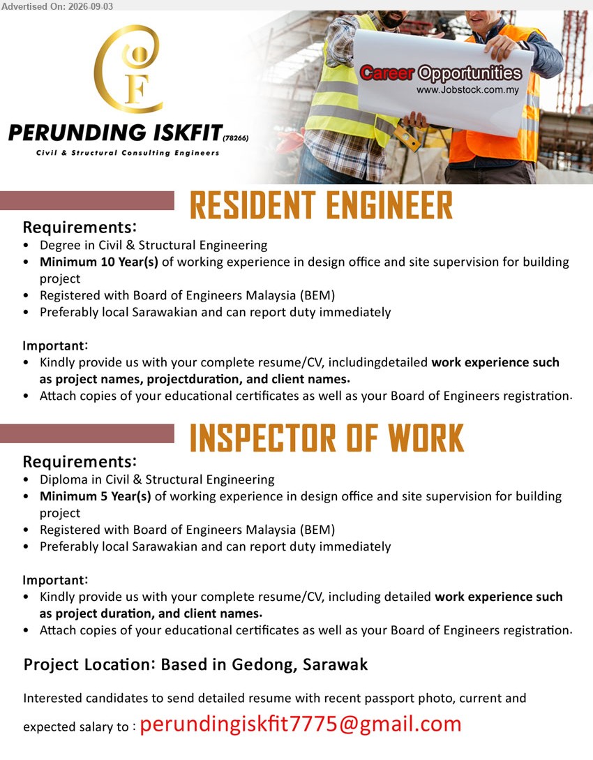 PERUNDING ISKFIT - 1. RESIDENT ENGINEER (Gedong, Sarawak), Degree in Civil & Structural Engineering, minimum 10 Year(s) working experience, registered with Board of Engineers Malaysia (BEM), design office and site supervision for building project
2. INSPECTOR OF WORK (Gedong, Sarawak), Diploma in Civil & Structural Engineering, minimum 5 Year(s) working experience, registered with Board of Engineers Malaysia (BEM), design office and site supervision for building project
Email Resume