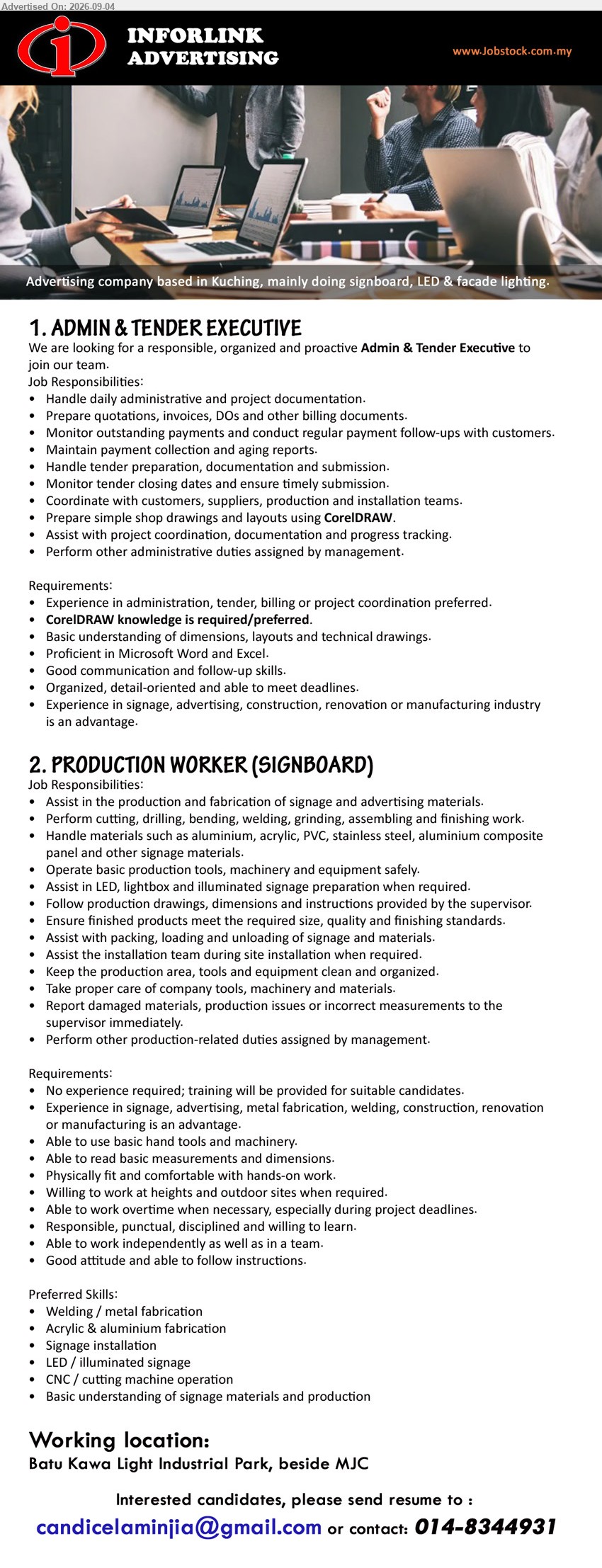 INFORLINK ADVERTISING - 1. ADMIN & TENDER EXECUTIVE (Kuching), experience in administration, tender, billing or project coordination preferred, handle daily administrative and project documentation, tender preparation and submission, CorelDRAW knowledge is required/preferred
2. PRODUCTION WORKER (SIGNBOARD) (Kuching), no experience required; training will be provided, assist in production and fabrication of signage and advertising materials, Experience in signage, advertising, metal fabrication, welding, construction, renovation or manufacturing is an advantage
Call 014-8344931 or Email Resume