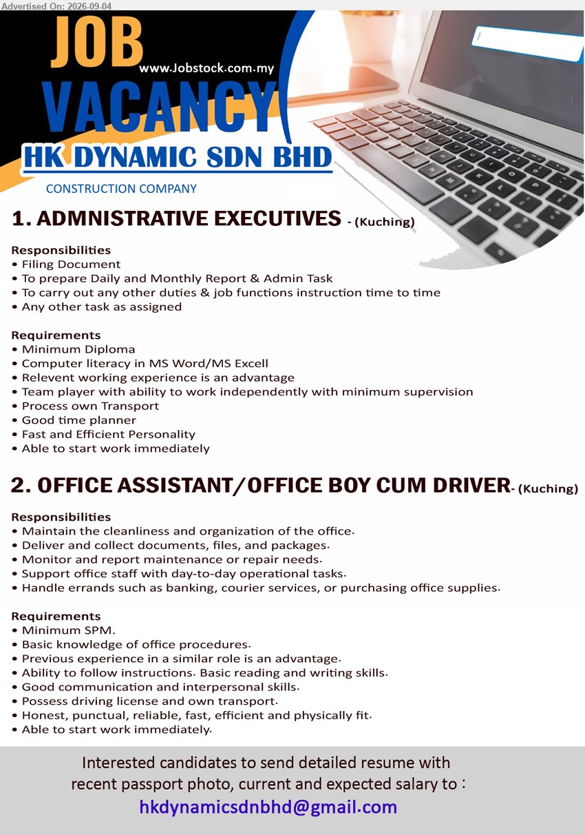 HK DYNAMIC SDN BHD - 1. ADMINISTRATIVE EXECUTIVES (Kuching), Minimum Diploma, relevant working experience is an advantage, filing document, prepare Daily and Monthly Report & Admin Task
2. OFFICE ASSISTANT/OFFICE BOY CUM DRIVER (Kuching), Minimum SPM, previous experience in a similar role is an advantage, deliver and collect documents, files, and packages
Email Resume
