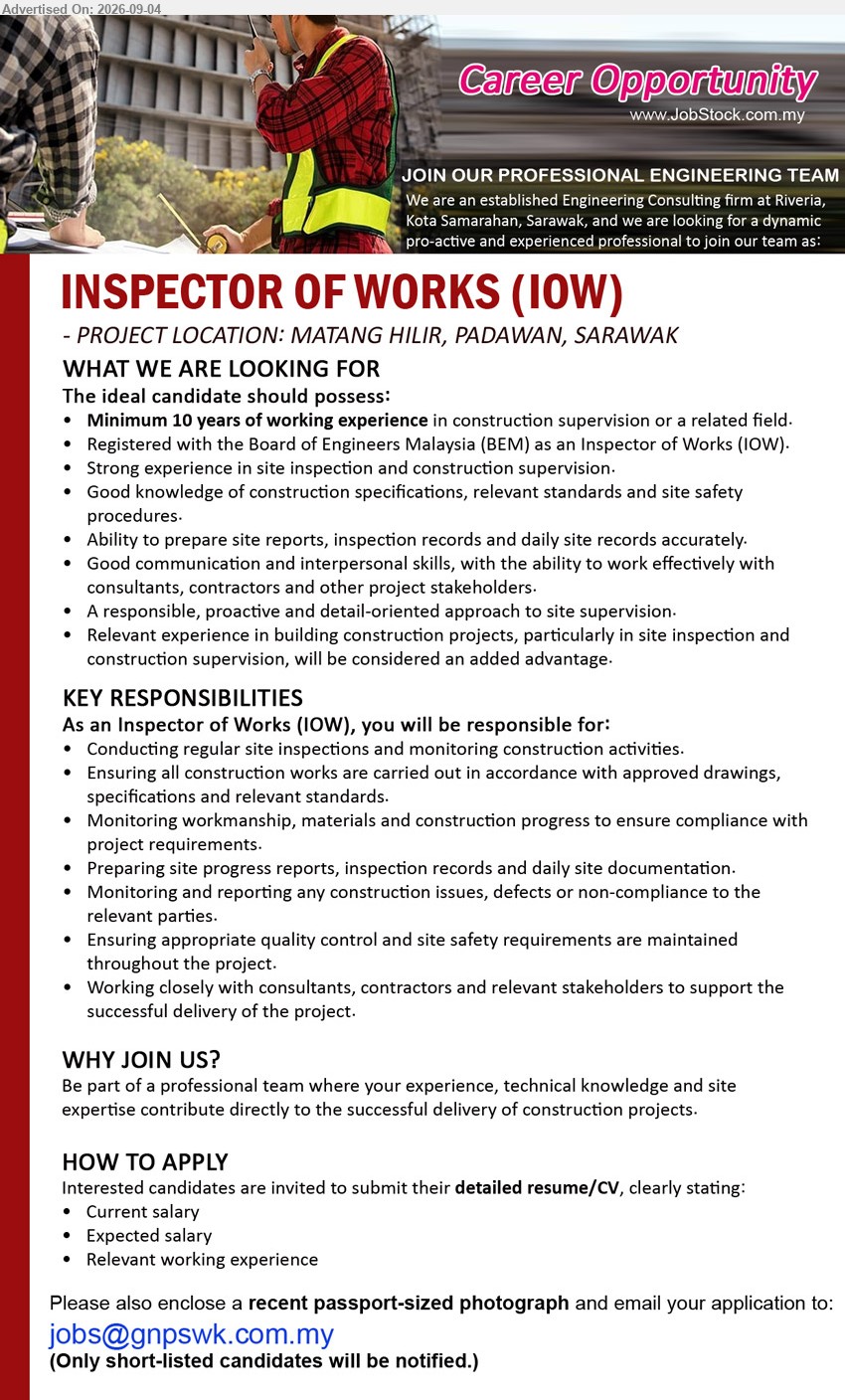 ADVERTISER - INSPECTOR OF WORKS (IOW) (Kuching, Sarawak), minimum 10 years of working experience in construction supervision or related field, registered with Board of Engineers Malaysia (BEM) as an Inspector of Works (IOW), conduct regular site inspections and monitor construction activities
Email Resume