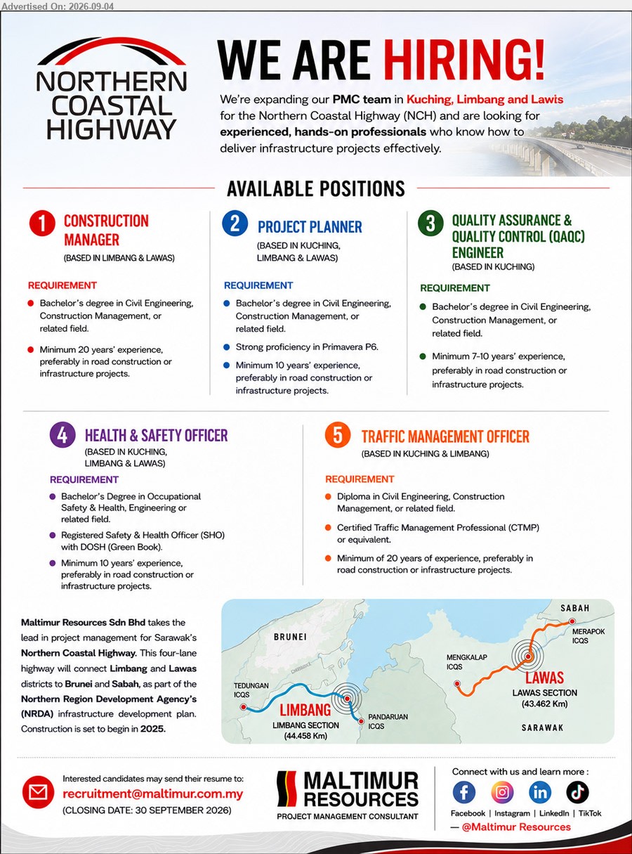 MALTIMUR RESOURCES SDN BHD - 1. CONSTRUCTION MANAGER (Limbang & Lawas), Bachelor’s degree in Civil Engineering, Construction Management, or related field, minimum 20 years’ experience, preferably in road construction or infrastructure projects
2. PROJECT PLANNER (Kuching, Limbang & Lawas), Bachelor’s degree in Civil Engineering, Construction Management, or related field, minimum 10 years’ experience, strong proficiency in Primavera P6
3. QUALITY ASSURANCE & QUALITY CONTROL (QAQC) ENGINEER (Kuching), Bachelor’s degree in Civil Engineering, Construction Management, or related field, minimum 7-10 years’ experience, preferably in road construction or infrastructure projects
4. HEALTH & SAFETY OFFICER (Kuching, Limbang & Lawas), Bachelor’s Degree in Occupational Safety & Health, Engineering or related field, minimum 10 years’ experience, Registered Safety & Health Officer (SHO) with DOSH (Green Book)
5. TRAFFIC MANAGEMENT OFFICER (Kuching & Limbang), Diploma in Civil Engineering, Construction Management, or related field, minimum 20 years of experience, Certified Traffic Management Professional (CTMP) or equivalent
Email Resume