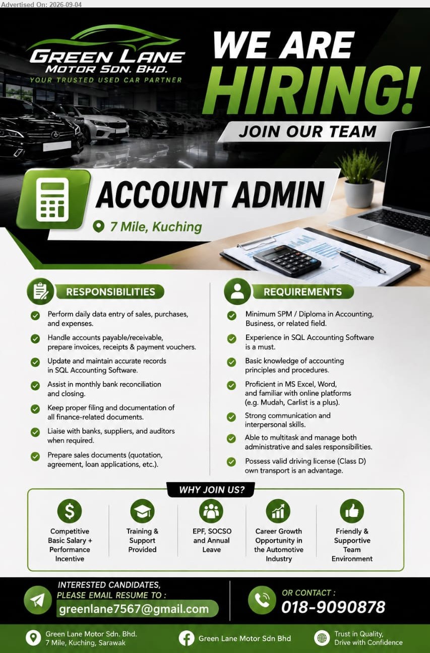GREEN LANE MOTOR SDN BHD - ACCOUNT ADMIN (Kuching), Minimum SPM / Diploma in Accounting, Business, or related field, experience in SQL Accounting Software is a must, handle accounts payable/receivable, prepare invoices, receipts & payment vouchers, assist in monthly bank reconciliation and closing
Call 018-9090878 or Email Resume