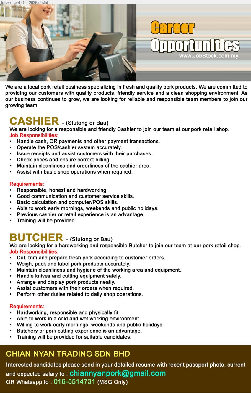 CHIAN NYAN TRADING SDN BHD - 1. CASHIER (Kuching), previous cashier or retail experience is an advantage, handle cash, QR payments and other payment transactions, operate the POS/cashier system accurately
2. BUTCHER (Kuching), butchery or pork cutting experience is an advantage, cut, trim and prepare fresh pork according to customer orders, weigh, pack and label pork products accurately
WhatsApp 016-5514731 or Email Resume