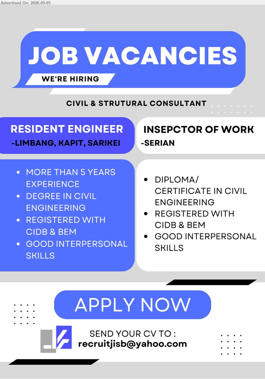 ADVERTISER (Civil & Structural Consultant) - 1. RESIDENT ENGINEER (Limbang, Kapit, Sarikei), Degree in Civil Engineering, More than 5 years experience, Registered with CIDB & BEM, Good interpersonal skills
2. INSPECTOR OF WORK (Serian), Diploma/Certificate in Civil Engineering, Registered with CIDB & BEM, Good interpersonal skills
Email Resume