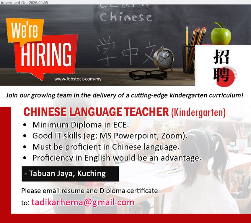ADVERTISER (Kindergarten) - CHINESE LANGUAGE TEACHER (KINDERGARTEN) (Tabuan Jaya, Kuching), Minimum Diploma in ECE, Good IT skills, Must be proficient in Chinese language, Proficiency in English would be an advantage
Email Resume