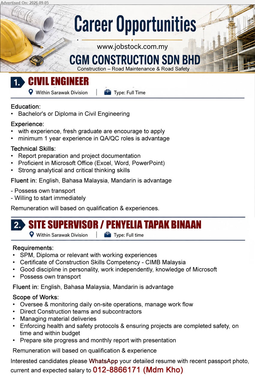 CGM CONSTRUCTION SDN BHD - 1. CIVIL ENGINEER (Within Sarawak Division), Bachelor's or Diploma in Civil Engineering, minimum 1 year experience in QA/QC roles is advantage, Report preparation and project documentation, Possess own transport, Willing to start immediately
2. SITE SUPERVISOR / PENYELIA TAPAK BINAAN (Within Sarawak Division), SPM, Diploma or relevant with working experiences, Certificate of Construction Skills Competency - CIMB Malaysia, Oversee & monitoring daily on-site operations, Direct Construction teams and subcontractors, Possess own transport
WhatsApp 012-8866171